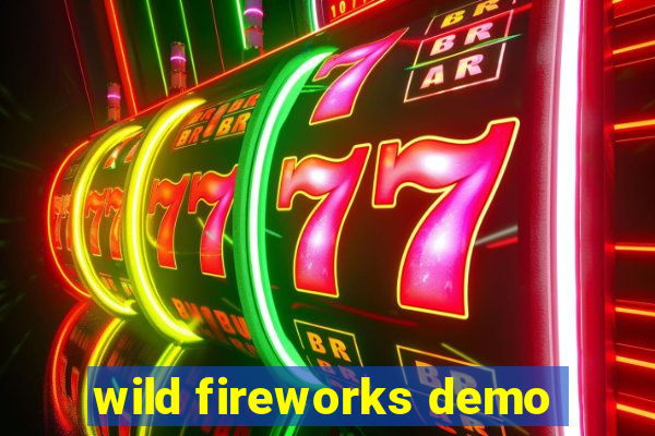 wild fireworks demo